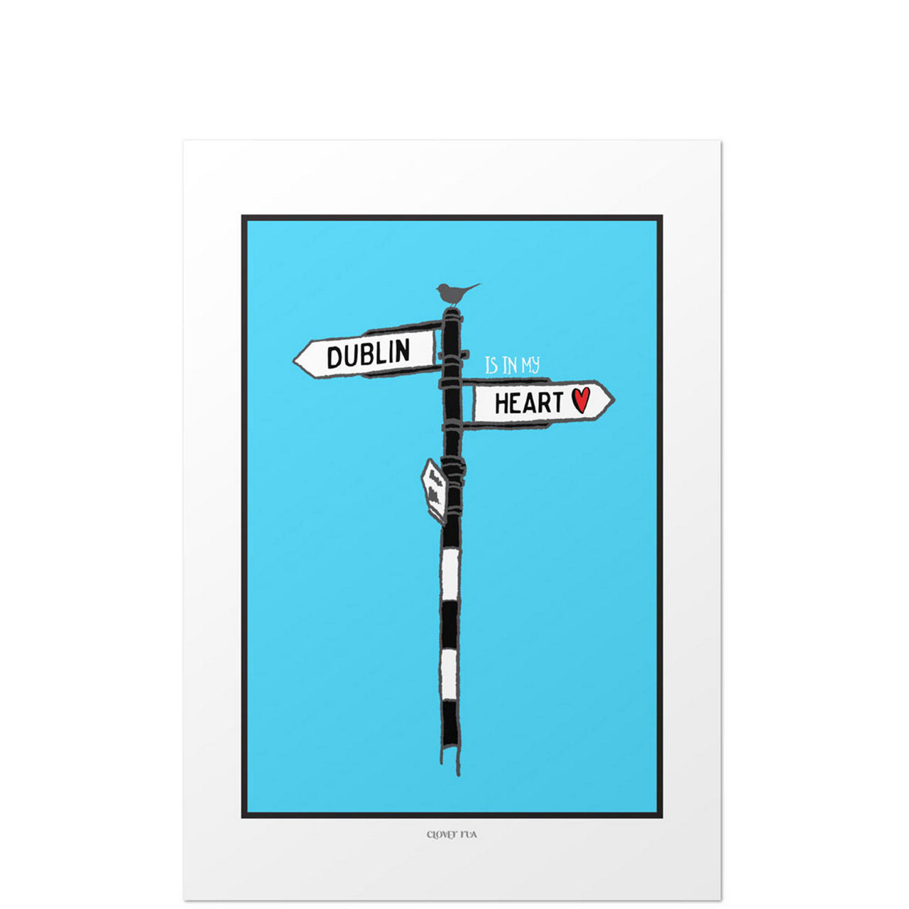 Dublin is in My Heart Irish Signpost A4 Print
