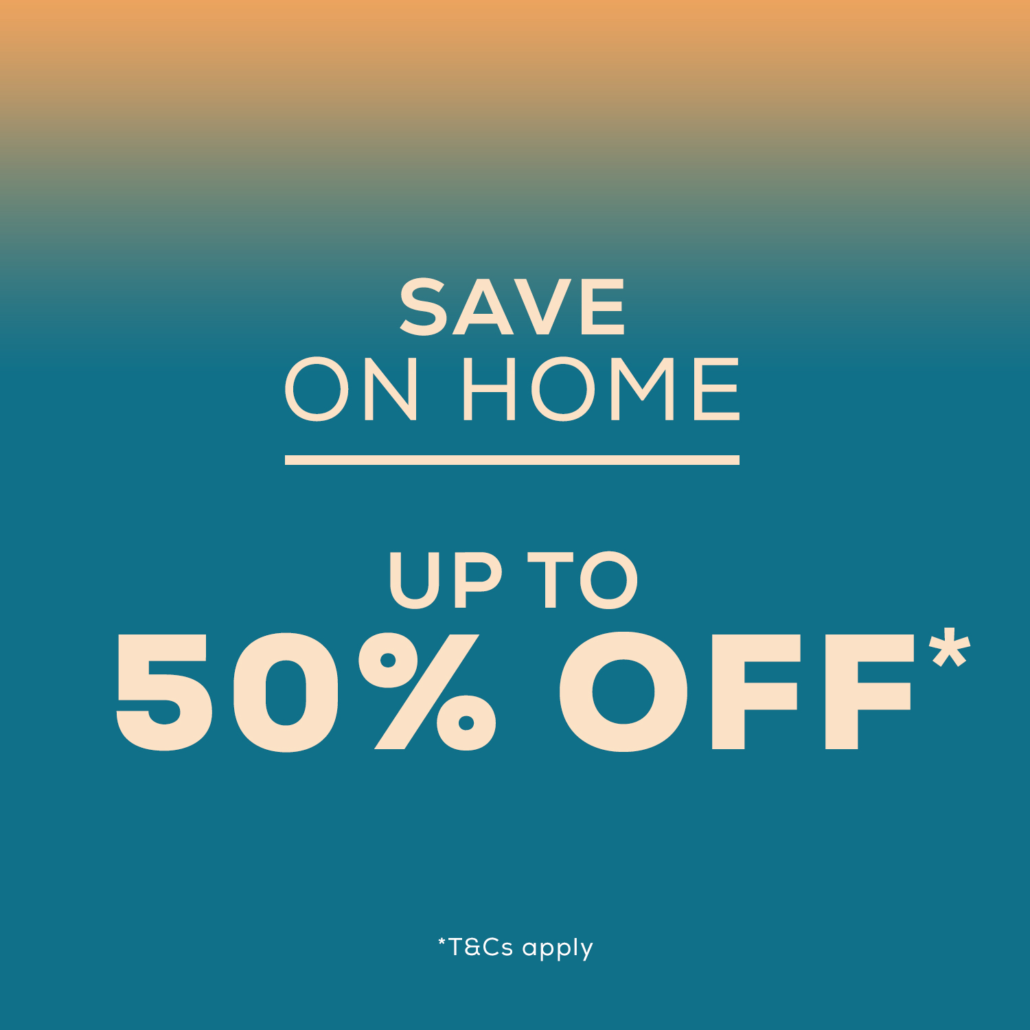 Teal and orange gradient background with text: Save on Home, Up to 50% Off