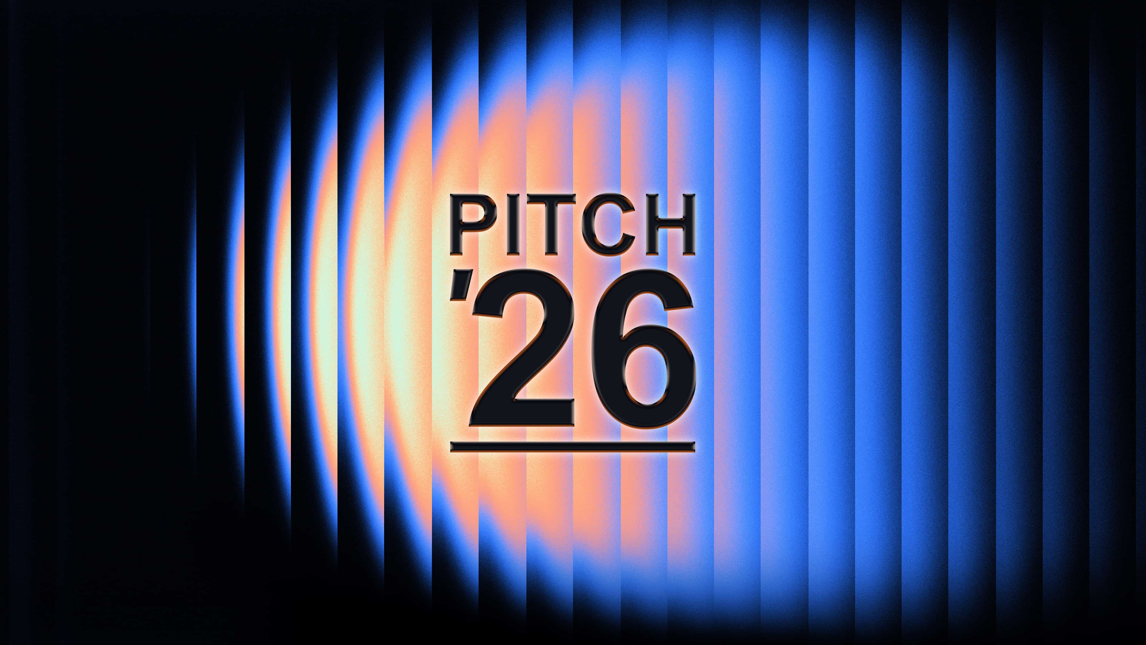'PITCH '26' over a background of gradient blue and orange vertical stripes.