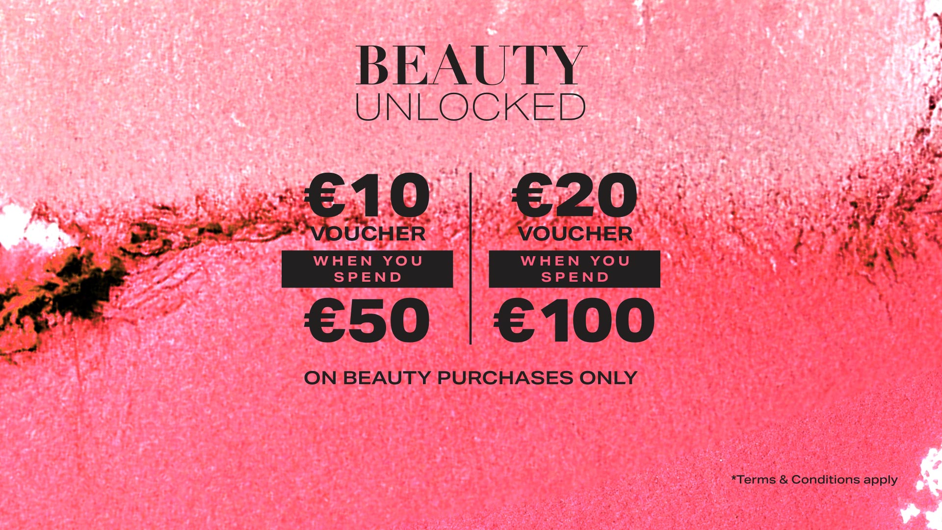 Beauty Unlocked promotion offering vouchers: €10 voucher when spending €50, €20 voucher when spending €100 on beauty purchases