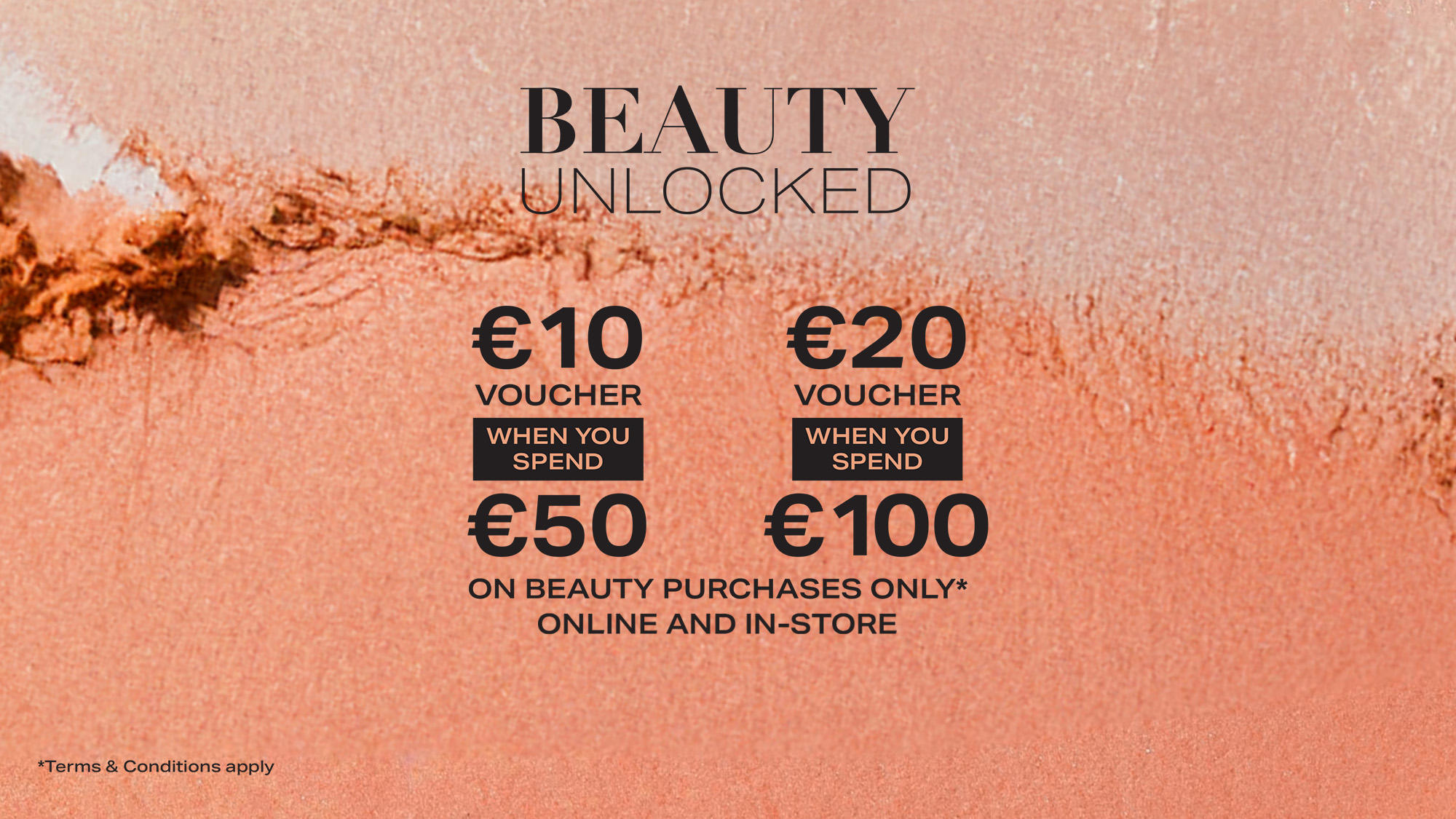 Beauty voucher offer: €10 for €50 spend, €20 for €100 spend, valid online and in-store. Terms apply. Background in peach texture.