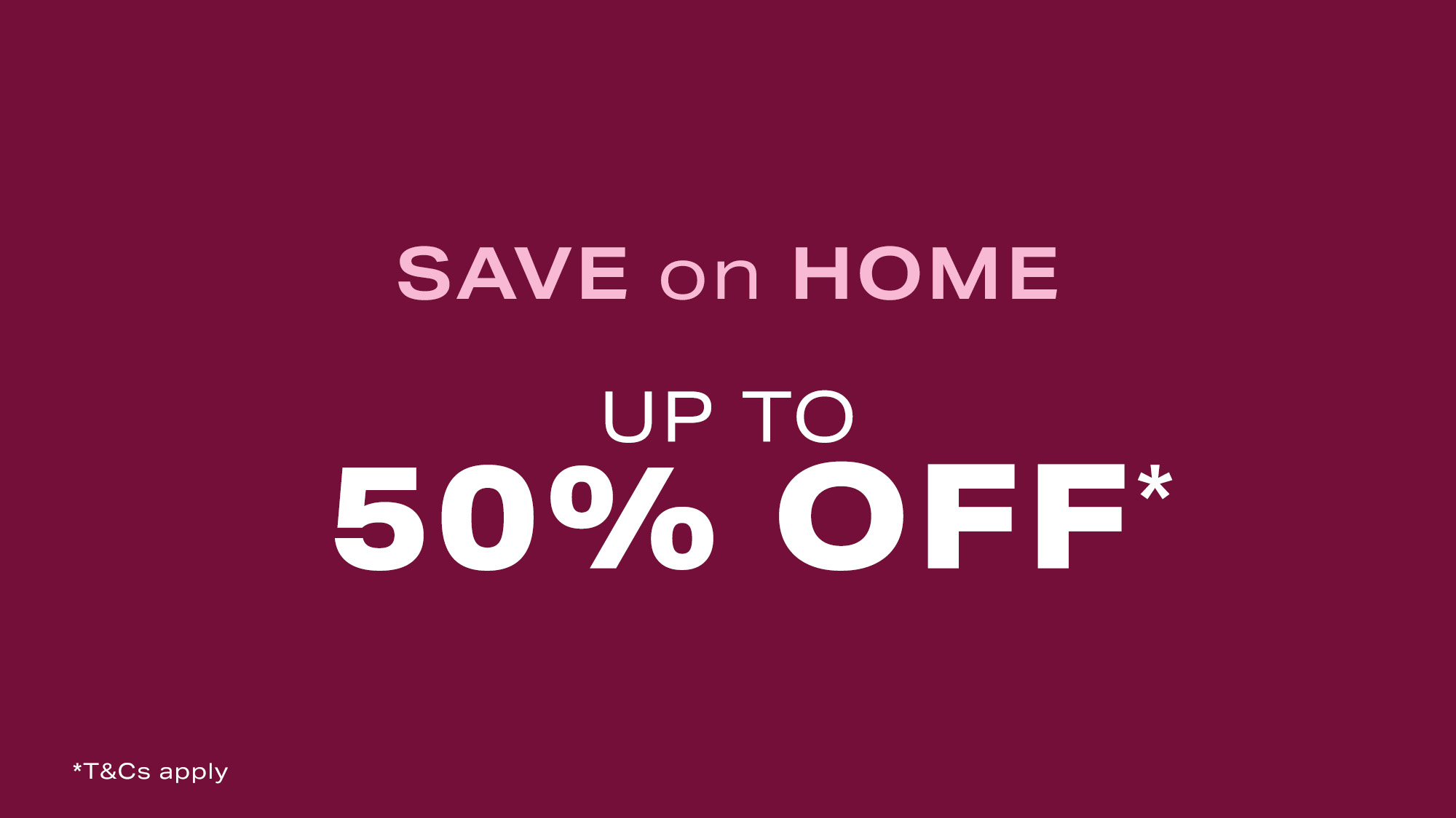 Save on home promotion offering up to 50 per cent off home furnishings and décor