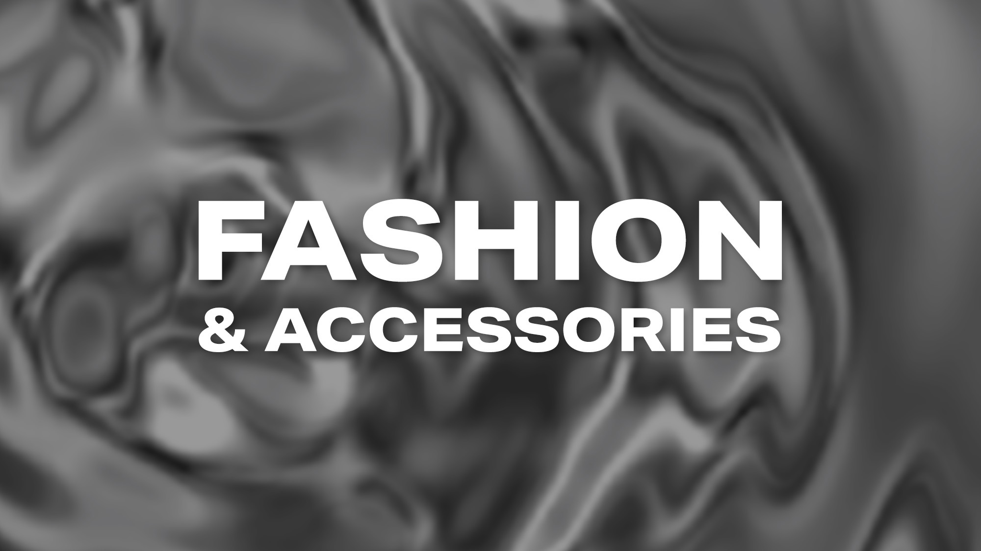 White text reading 'Fashion & Accessories' overlaid on a textured grey fabric background