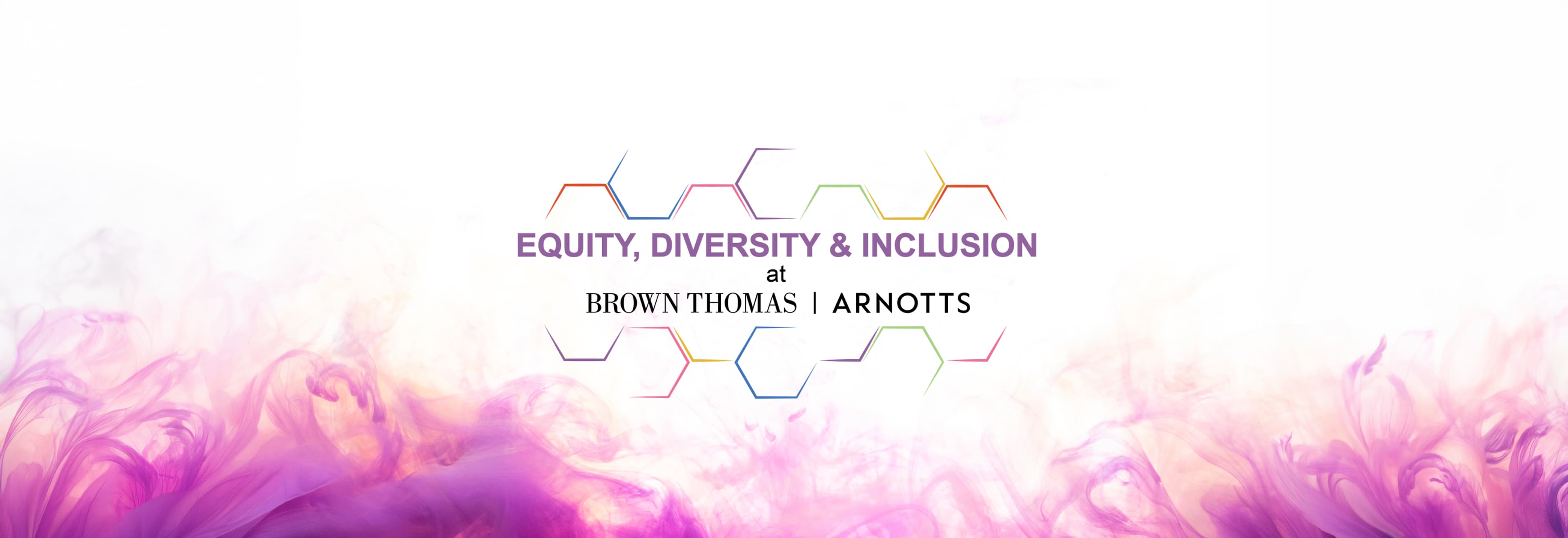 Text saying 'Equity, Diversity & Inclusion at Brown Thomas | Arnotts' with a colorful geometric design and swirling pink and purple background.