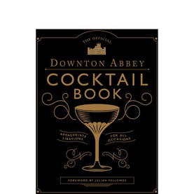 The Official Downton Abbey Cocktail Book