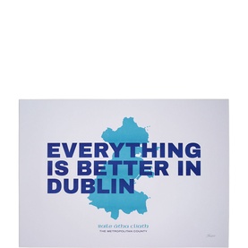 Everything Is Better In Dublin Print