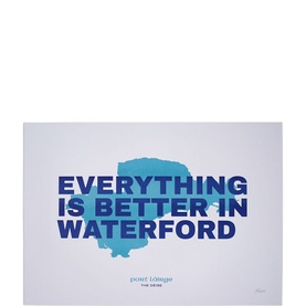 Everything Is Better In Waterford Print