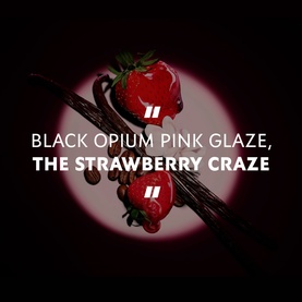 YSL Black Opium Pink Glaze Eau De Parfum lifestyle campaign image featuring strawberries and vanilla pods with fragrance name text overlay