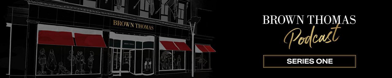 Brown Thomas Podcast